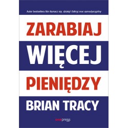 Zarabiaj więcej pieniędzy Brian Tracy motyleksiazkowe.pl