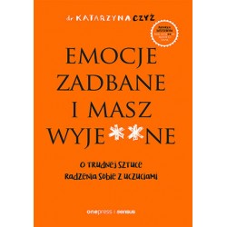 Emocje zadbane i masz wyje**ne Katarzyna Czyż motyleksiazkowe.pl