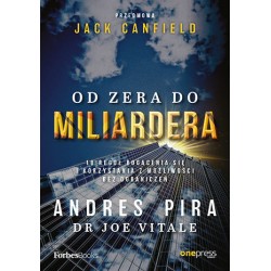 Od zera do miliardera Andres Pira, Joe Vitale, foreword: Jack Canfield motyleksiazkowe.pl