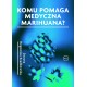 Komu pomaga medyczna marihuana Dorota Rogowska-Szadkowska motyleksiazkowe.pl