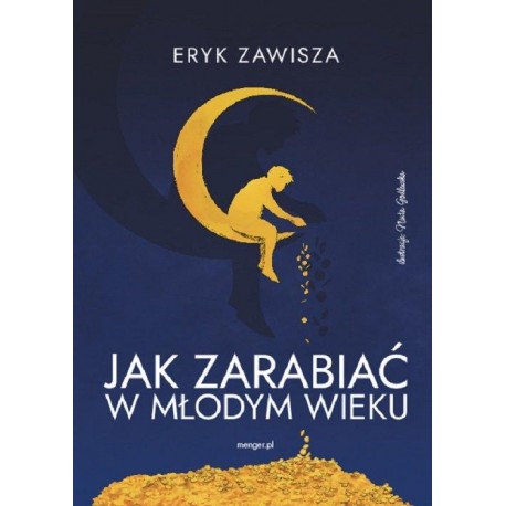 Jak zarabiać w młodym wieku Eryk Zawisza motyleksiazkowe.pl