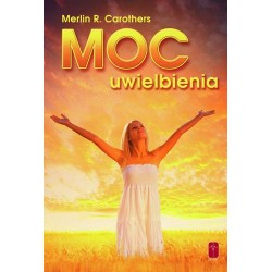 Moc uwielbienia Merlin R. Carothers motyleksiazkowe.pl