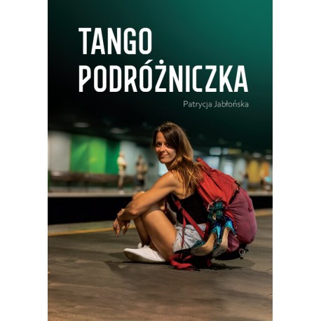 Tango podróżniczka Patrycja Jabłońska motyleksiazkowe.pl
