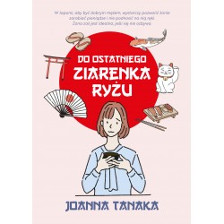 Do ostatniego ziarenka ryżu Joanna Tanaka motyleksiazkowe.pl