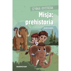 Szybka i Bystrzak Misja prehistoria Blanca Álvarez motyleksiazkowe.pl