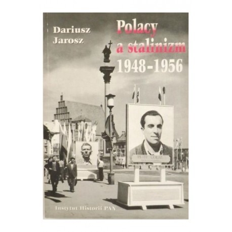 Polacy a stalinizm 1948-1956 Dariusz Jarosz motyleksiazkowe.pl