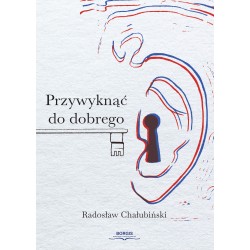 Przywyknąć do dobrego Radosław Chałubiński motyleksiazkowe.pl