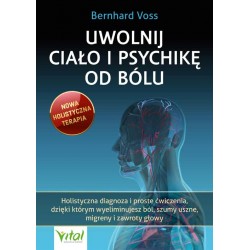 Uwolnij ciało i psychikę od bólu Bernhard Voss motyleksiazkowe.pl