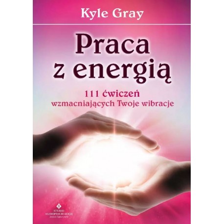 Praca z energią Kyle Gray motyleksiazkowe.pl