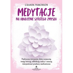 Medytacje na obudzenie szóstego zmysłu Chanda Parkinson motyleksiazkowe.pl