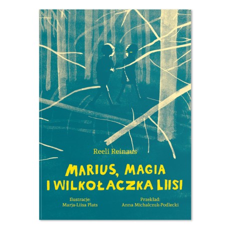 Marius magia i Wilkołaczka Liisi Reeli Reinaus, Marja Liisa-Plats motyleksiazkowe.pl