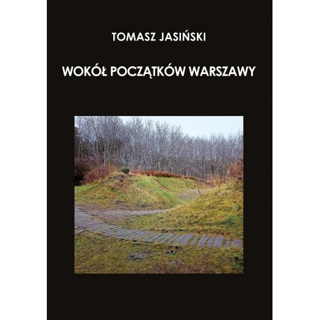 Wokół początków Warszawy Tomasz Jasiński motyleksiazkowe.pl