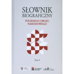 Słownik biograficzny polskiego obozu narodowego Tom 4 motyleksiazkowe.pl
