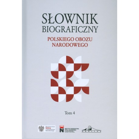 Słownik biograficzny polskiego obozu narodowego Tom 4 motyleksiazkowe.pl