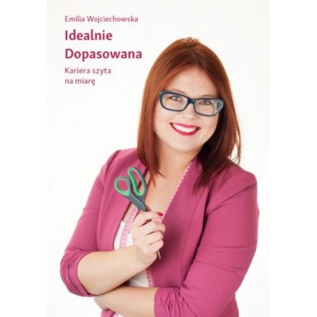 Idealnie Dopasowana Emilia Wojciechowska motyleksiazkowe.pl