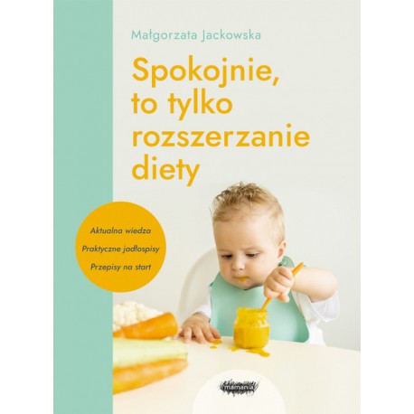 Spokojnie to tylko rozszerzanie diety Małgorzata Jackowska motyleksiazkowe.pl