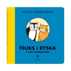 Feliks i Ryska z ulicy Czereśniowej Rotraut Susanne Berner motyleksiazkowe.pl