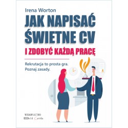 Jak napisać świetne CV i zdobyć każdą pracę Irena Worton motyleksiazkowe.pl