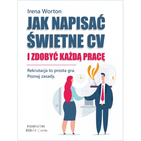 Jak napisać świetne CV i zdobyć każdą pracę Irena Worton motyleksiazkowe.pl