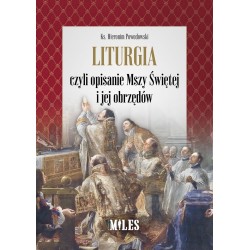 Liturgia czyli opisanie Mszy Świętej i jej obrzędów ks. Hieronim Powodowski motyleksiazkowe.pl