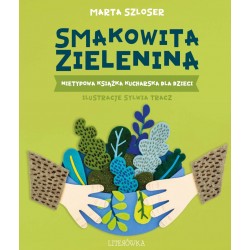 Smakowita zielenina Nietypowa książka kucharska dla dzieci okładka motyleksiazkowe.pl