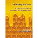 Produkty pszczele w trudnych do leczenia chorobach dermatologicznych
