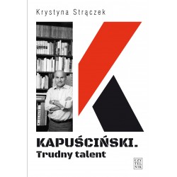 Kapuściński Trudny talent Krystyna Strączek motyleksiazkowe.pl