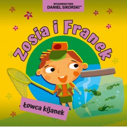 Zosia i Franek Łowca kijanek Daniel Sikorski motyleksiazkowe.pl