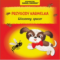 Przygody Karmelka Wiosenny spacer Daniel Sikorski motyleksiazkowe.pl