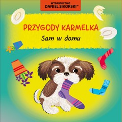Przygody Karmelka Sam w domu Daniel Sikorski motyleksiazkowe.pl