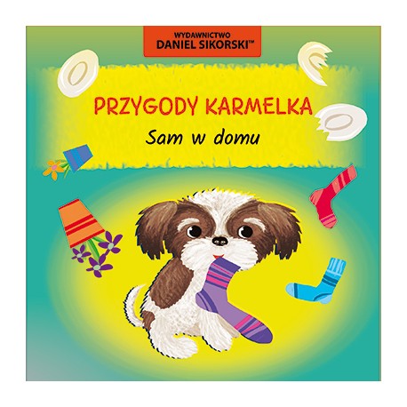 Przygody Karmelka Sam w domu Daniel Sikorski motyleksiazkowe.pl