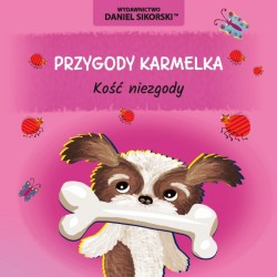 Przygody Karmelka Kość niezgody Daniel Sikorski motyleksiazkowe.pl