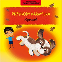 Przygody Karmelka Wypadek Daniel Sikorski motyleksiazkowe.pl
