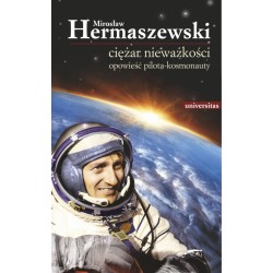 Ciężar nieważkości Wyd 3 Mirosław Hermaszewski motyleksiazkowe.pl