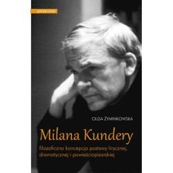Milana Kundery filozoficzna koncepcja postawy lirycznej dramatycznej i powieściopisarskiej motyleksiazkowe.pl