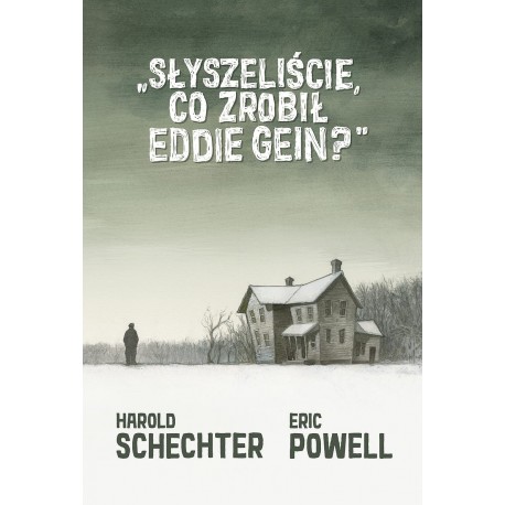 Słyszeliście co zrobił Eddie Gein Harold Schechter, Eric Powell motyleksiazkowe.pl