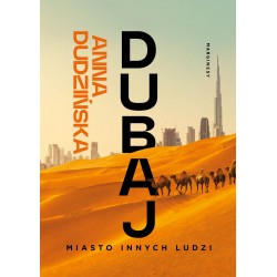 Dubaj Miasto innych ludzi Anna Dudzińska motyleksiazkowe.pl