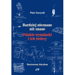 Bardziej nieznane niż znane Polskie wynalazki i ich twórcy Piotr Zarzycki motyleksiazkowe.pl