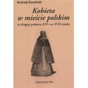 Kobieta w mieście polskim w drugiej połowie XVI i w XVII wieku