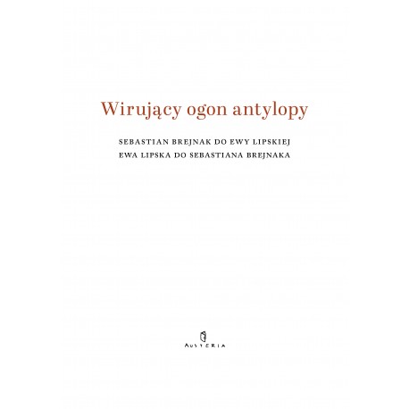 Wirujący ogon antylopy Ewa Lipska, Sebastian Brejnak motyleksiazkowe.pl