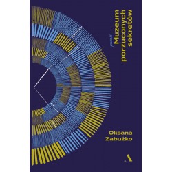 Muzeum porzuconych sekretów Oksana Zabużko motyleksiazkowe.pl