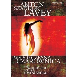 Współczesna czarownica czyli szatańska sztuka uwodzenia Anton Szandor LaVey motyleksiazkowe.pl