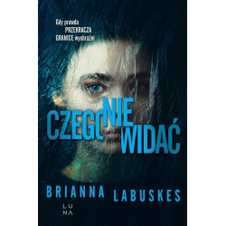 Czego nie widać Brianna Labuskes motyleksiazkowe.pl