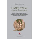 Umrę cały? Rozmowy w cieniu śmierci 