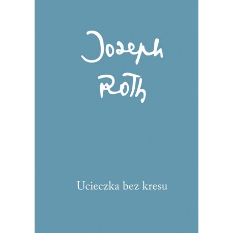 Ucieczka bez kresu Joseph Roth motyleksiazkowe.pl