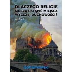 Dlaczego religie muszą ustąpić miejsca wyższej duchowości Część 2 Igor Witkowski motyleksiazkowe.pl