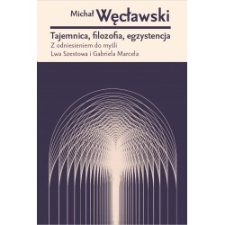 Tajemnica Filozofia Egzystencja Michał Węcławski motyleksiazkowe.pl