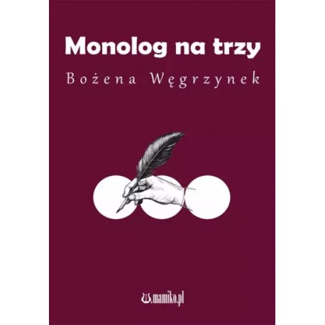 Monolog na trzy Bożena Węgrzynek motyleksiazkowe.pl