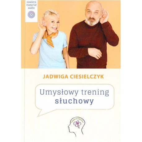 Umysłowy trening słuchowy + CD Jadwiga Ciesielczyk motyleksiazkowe.pl