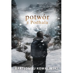 Potwór z Podhala Bartłomiej Kowaliński motyleksiazkowe.pl